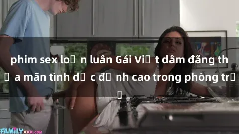 phim sex loạn luân Gái Việt dâm đãng thỏa mãn tình dục đỉnh cao trong phòng trọ