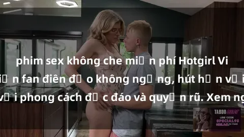 phim sex không che miễn phí Hotgirl Việt cosplay sexy khiến fan điên đảo không ngừng, hút hồn với phong cách độc đáo và quyến rũ. Xem ngay để không bỏ lỡ!