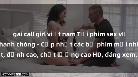 gái call girl việt nam Tải phim sex về máy miễn phí và nhanh chóng - Cập nhật các bộ phim mới nhất, đỉnh cao, chất lượng cao HD, đáng xem. Hãy trải nghiệm ngay!
