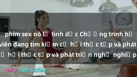 phim sex nô lệ tình dục Chương trình hợp tác JAV cho sinh viên đang tìm kiếm cơ hội thực tập và phát triển nghề nghiệp