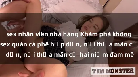 sex nhân viên nhà hàng Khám phá không gian độc đáo tại sex quán cà phê hấp dẫn, nơi thỏa mãn cả hai niềm đam mê