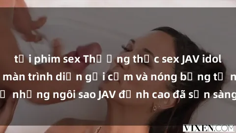 tải phim sex Thưởng thức sex JAV idol miễn phí: Những màn trình diễn gợi cảm và nóng bỏng từ những ngôi sao JAV đỉnh cao đã sẵn sàng để bạn khám phá.