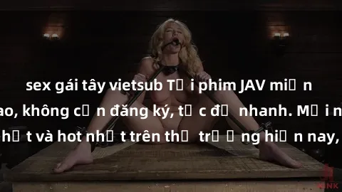 sex gái tây vietsub Tải phim JAV miễn phí chất lượng cao, không cần đăng ký, tốc độ nhanh. Mới nhất và hot nhất trên thị trường hiện nay, cập nhật hàng ngày.