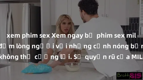 xem phim sex Xem ngay bộ phim sex milf hot nhất, làm say đắm lòng người với những cảnh nóng bỏng không thể cưỡng lại. Sự quyến rũ của MILF sẽ khiến bạn mãnh liệt!