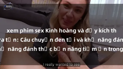 xem phim sex Kinh hoàng và đầy kích thích với phim sex tra tấn: Câu chuyện đen tối và khả năng đánh thức bản năng tiềm ẩn trong con người