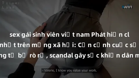 sex gái sinh viên việt nam Phát hiện clip sex quay lén hot nhất trên mạng xã hội: Cận cảnh cuộc sống riêng tư bị rò rỉ, scandal gây sốc khiến dân mạng không khỏi bàng hoàng