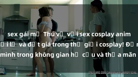 sex gái mỹ Thú vị với sex cosplay anime: Trải nghiệm mới lạ và đắt giá trong thế giới cosplay! Đắm mình trong không gian hư cấu và thỏa mãn niềm đam mê của bạn!