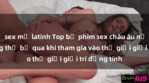 sex mỹ latinh Top bộ phim sex châu âu nổi tiếng không thể bỏ qua khi tham gia vào thế giới giải trí đồng tính