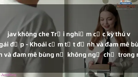 jav không che Trải nghiệm cực kỳ thú vị khi làm tình với gái đẹp - Khoái cảm tột đỉnh và đam mê bùng nổ không ngờ chỉ trong một đêm!